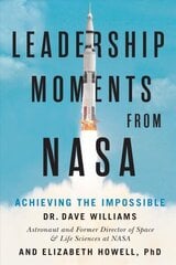Leadership Moments From NASA: Achieving the Impossible cena un informācija | Ekonomikas grāmatas | 220.lv
