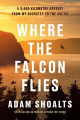 Where The Falcon Flies: A 3,400 Kilometre Odyssey From My Doorstep to the Arctic цена и информация | Биографии, автобиогафии, мемуары | 220.lv