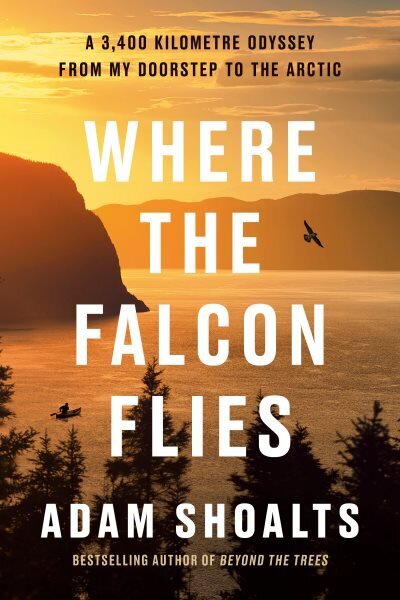 Where The Falcon Flies: A 3,400 Kilometre Odyssey From My Doorstep to the Arctic цена и информация | Biogrāfijas, autobiogrāfijas, memuāri | 220.lv
