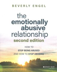 Emotionally Abusive Relationship: How to Stop Being Abused and How to Stop Abusing 2nd edition cena un informācija | Pašpalīdzības grāmatas | 220.lv