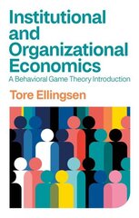 Institutional and Organizational Economics: A Behavioral Game Theory Introduction cena un informācija | Ekonomikas grāmatas | 220.lv