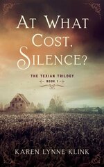 At What Cost, Silence: The Texian Trilogy, Book 2 цена и информация | Фантастика, фэнтези | 220.lv