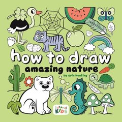 How to Draw Amazing Nature: Step-by-step art for kids цена и информация | Книги для подростков  | 220.lv