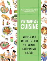 Vietnamese Cuisine: Recipes and Anecdotes from Vietnamese Gastronomic Culture cena un informācija | Pavārgrāmatas | 220.lv