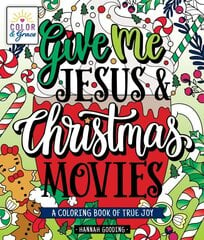 Color & Grace: Give Me Jesus & Christmas Movies: A Coloring Book of True Joy цена и информация | Книги о питании и здоровом образе жизни | 220.lv