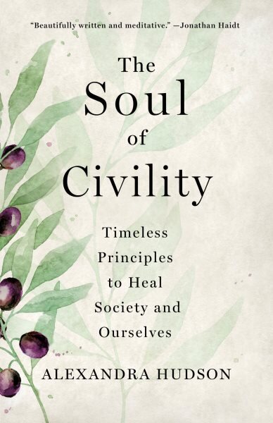 Soul of Civility: Timeless Principles to Heal Society and Ourselves цена и информация | Vēstures grāmatas | 220.lv