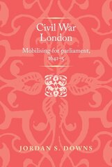 Civil War London: Mobilizing for Parliament, 1641-5 cena un informācija | Vēstures grāmatas | 220.lv