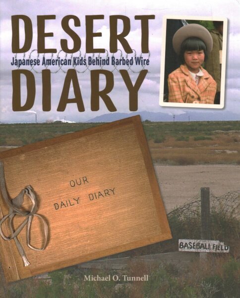Desert Diary: Japanese American Kids Behind Barbed Wire цена и информация | Grāmatas pusaudžiem un jauniešiem | 220.lv
