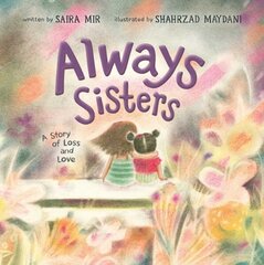 Always Sisters: A Story of Loss and Love cena un informācija | Grāmatas mazuļiem | 220.lv
