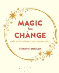 Magic for Change: Spells and Rituals for Social Transformation cena un informācija | Pašpalīdzības grāmatas | 220.lv