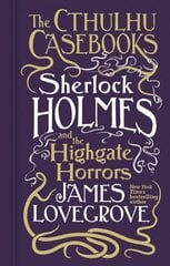 Cthulhu Casebooks - Sherlock Holmes and the Highgate Horrors: Sherlock Holmes and the Highgate Horrors cena un informācija | Fantāzija, fantastikas grāmatas | 220.lv