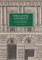 Emulating Antiquity: Renaissance Buildings from Brunelleschi to Michelangelo цена и информация | Книги об архитектуре | 220.lv