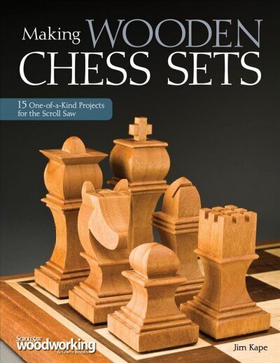 Making Wooden Chess Sets: 15 One-of-a-Kind Projects for the Scroll Saw цена и информация | Grāmatas par veselīgu dzīvesveidu un uzturu | 220.lv