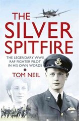 Silver Spitfire: The Legendary WWII RAF Fighter Pilot in his Own Words cena un informācija | Biogrāfijas, autobiogrāfijas, memuāri | 220.lv