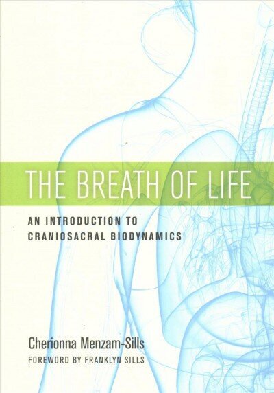 Breath of Life: An Introduction to Craniosacral Biodynamics cena un informācija | Pašpalīdzības grāmatas | 220.lv