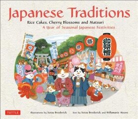 Japanese Traditions: Rice Cakes, Cherry Blossoms and Matsuri: A Year of Seasonal Japanese Festivities цена и информация | Путеводители, путешествия | 220.lv