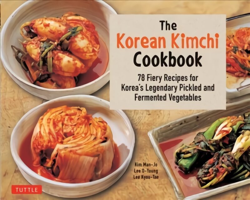 Korean Kimchi Cookbook: 78 Fiery Recipes for Korea's Legendary Pickled and Fermented Vegetables cena un informācija | Pavārgrāmatas | 220.lv