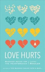 Love Hurts: Buddhist Advice for the Heartbroken cena un informācija | Garīgā literatūra | 220.lv