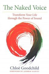 Naked Voice: Transform Your Life through the Power of Sound cena un informācija | Pašpalīdzības grāmatas | 220.lv