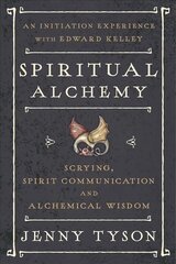 Spiritual Alchemy: Scrying, Spirit Communication, and Alchemical Wisdom Annotated edition cena un informācija | Pašpalīdzības grāmatas | 220.lv