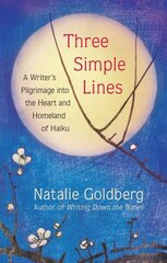Three Simple Lines: A Writer's Pilgrimage into the Heart and Homeland of Haiku cena un informācija | Vēstures grāmatas | 220.lv