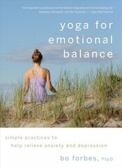 Yoga for Emotional Balance: Simple Practices to Help Relieve Anxiety and Depression cena un informācija | Pašpalīdzības grāmatas | 220.lv