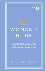 Woman's Hour: Words from Wise, Witty and Wonderful Women цена и информация | Книги по социальным наукам | 220.lv