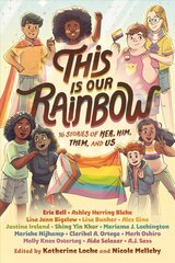 This Is Our Rainbow: 16 Stories of Her, Him, Them, and Us цена и информация | Книги для подростков и молодежи | 220.lv