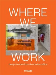 Where We Work: Design Lessons from the Modern Office cena un informācija | Grāmatas par arhitektūru | 220.lv