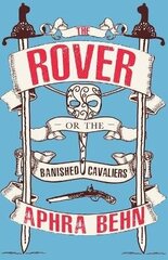 Rover: Or The Banish'd Cavaliers цена и информация | Рассказы, новеллы | 220.lv