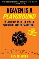 Heaven Is a Playground: A Journey into the Sweet World of Street Basketball 5th Edition, Fifth Edition, New edition цена и информация | Книги о питании и здоровом образе жизни | 220.lv