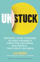 Unstuck: Reframe your thinking to free yourself from the patterns and people that hold you back cena un informācija | Ekonomikas grāmatas | 220.lv