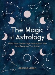 Magic of Astrology: What Your Zodiac Sign Says About You (and Everyone You Know) цена и информация | Самоучители | 220.lv