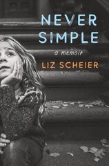 Never Simple: A Memoir цена и информация | Биографии, автобиогафии, мемуары | 220.lv