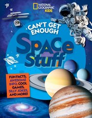 Can't Get Enough Space Stuff: Fun Facts, Awesome Info, Cool Games, Silly Jokes, and More! cena un informācija | Ekonomikas grāmatas | 220.lv