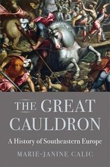 Great Cauldron: A History of Southeastern Europe cena un informācija | Vēstures grāmatas | 220.lv