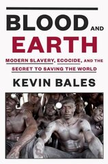 Blood and Earth: Modern Slavery, Ecocide, and the Secret to Saving the World cena un informācija | Vēstures grāmatas | 220.lv