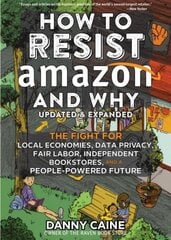 How To Resist Amazon And Why (2nd Edition): The Fight for Local Economics, Data Privacy, Fair Labor, Independent Bookstores, and a People-Powered Future! cena un informācija | Sociālo zinātņu grāmatas | 220.lv