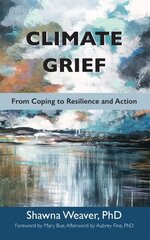 Climate Grief: From Coping to Resilience and Action cena un informācija | Grāmatas par veselīgu dzīvesveidu un uzturu | 220.lv