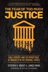 Fear of Too Much Justice: How Race and Poverty Undermine Fairness in the Criminal Courts цена и информация | Книги по экономике | 220.lv