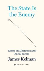 State Is Your Enemy: Essays on Liberation and Racial Justice цена и информация | Книги по социальным наукам | 220.lv