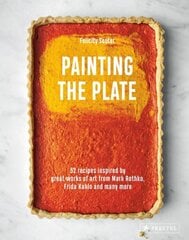 Painting the Plate: 52 Recipes Inspired by Great Works of Art from Mark Rothko, Frida Kahlo, and Man y More цена и информация | Книги рецептов | 220.lv