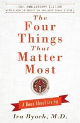 Four Things That Matter Most - 10th Anniversary Edition: A Book About Living Reissue цена и информация | Самоучители | 220.lv