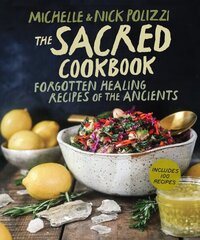 Sacred Cookbook: Forgotten Healing Recipes of the Ancients цена и информация | Книги рецептов | 220.lv