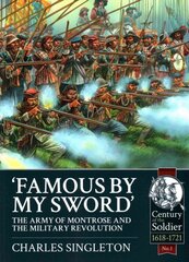 Famous by My Sword: The Army of Montrose and the Military Revolution цена и информация | Исторические книги | 220.lv