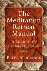 Meditation Retreat Manual: In Search of Ultimate Peace cena un informācija | Pašpalīdzības grāmatas | 220.lv