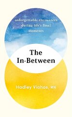 In-Between: Unforgettable Encounters During Life's Final Moments - THE NEW YORK TIMES BESTSELLER цена и информация | Биографии, автобиографии, мемуары | 220.lv