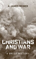 Christians and War: A Brief History cena un informācija | Garīgā literatūra | 220.lv