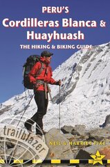 Peru's Cordilleras Blanc & Huayhuash - The Hiking & Biking Guide 2nd New edition цена и информация | Путеводители, путешествия | 220.lv