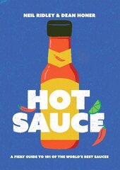 Hot Sauce: A Fiery Guide to 101 of the World's Best Sauces цена и информация | Книги рецептов | 220.lv